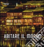 Abitare il mondo. Viaggio nell'evoluzione dello spazio umano. Ediz. illustrata libro