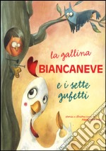 La gallina Biancaneve e i sette gufetti. Ediz. illustrata libro