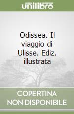 Odissea. Il viaggio di Ulisse. Ediz. illustrata libro