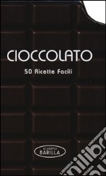 Cioccolato. 50 ricette facili