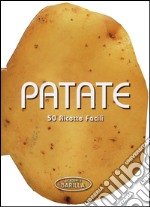 Patate. 50 ricette facili libro