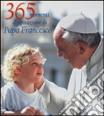 365 momenti d'ispirazione di papa Francesco. Ediz. illustrata libro