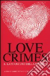 Love crimes. Il lato oscuro della passione libro