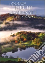 I grandi parchi nazionali del mondo. Ediz. illustrata libro