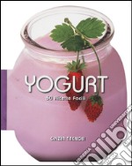 Yogurt. 50 ricette facili libro