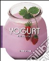 Yogurt. 50 ricette facili libro