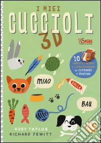 I miei cuccioli 3D. 10 divertenti piccoli animali da comporre libro