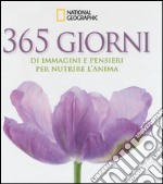 365 giorni di immagini e pensieri per nutrire l'anima. Ediz. illustrata libro