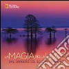 La magia della luce. Dal sorgere del sole al tramonto. Ediz. illustrata libro di Hitchcok Susan T. Richardson J.