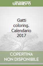 Gatti coloring. Calendario 2017 libro