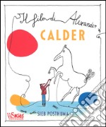 Il filo di Alexander Calder. Ediz. illustrata