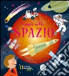 Viaggio nello spazio. Con poster. Ediz. illustrata libro