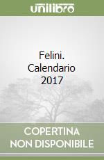 Felini. Calendario 2017 libro