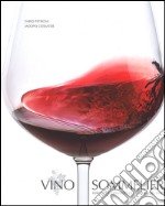 Vino sommelier. Viaggio attraverso la cultura del vino. Ediz. illustrata libro