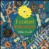 I colori della natura. Ediz. illustrata libro