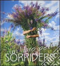 Un libro per sorridere. Ediz. illustrata. Con gadget libro