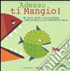 Adesso ti mangio! Ediz. illustrata libro