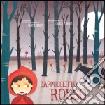 Cappuccetto Rosso. Ediz. illustrata libro