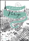 Colourig Parigi. 20 tavole da colorare libro