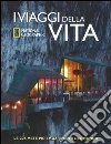 I viaggi della vita. Le 225 mete più emozionanti del mondo. Ediz. illustrata libro