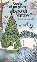 Storia di un piccolo albero di Natale. Ediz. illustrata libro