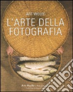 L'arte della fotografia. Ediz. a colori libro