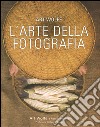 L'arte della fotografia. Ediz. a colori libro