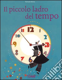 Il piccolo ladro del tempo. Ediz. illustrata libro