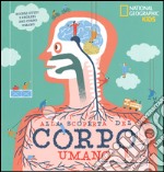 Alla scoperta del corpo umano. Ediz. a colori libro