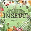 Alla scoperta del mondo degli insetti. Ediz. a colori libro di Li Maggie