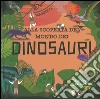 Alla scoperta del mondo dei dinosauri. Ediz. a colori libro di Li Maggie