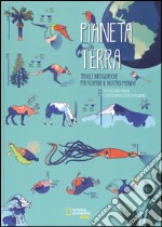 Pianeta terra. Tavole infografiche per scoprire il nostro mondo libro