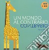 Un mondo al contrario. I minilibri. Ediz. a colori libro