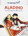 Aladino da Le Mille e una notte. Ediz. a colori libro