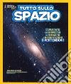 Tutto sullo spazio. Ediz. a colori libro di Becker Helaine Mullan Brendan