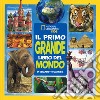 Il primo grande libro del mondo. Ediz. a colori libro