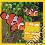 Il primo grande libro degli oceani. Ediz. a colori libro