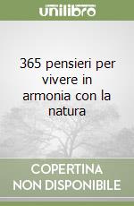 365 pensieri per vivere in armonia con la natura libro