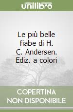 Le più belle fiabe di H. C. Andersen. Ediz. a colori