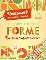 Il mio primo libro delle forme. Montessori: un mondo di conquiste. Ediz. a colori libro