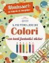 Il mio primo libro dei colori. Montessori: un mondo di conquiste. Ediz. a colori libro