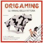 Gli animali della fattoria. Origaming. Ediz. a colori. Con gadget libro