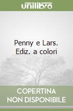 Penny e Lars. Ediz. a colori libro