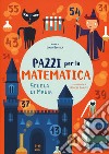 Scuola di magia. Pazzi per la matematica. Con adesivi. Ediz. a colori libro