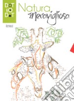 Natura meravigliosa. Dot-to-dot libro