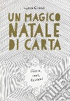 Un magico Natale di carta. Gioca, crea, decora! libro di Crook Lydia