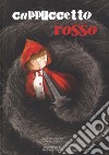 Cappuccetto Rosso dai fratelli Grimm. Ediz. a colori libro