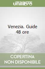 Venezia. Guide 48 ore