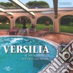 Versilia. Le ville esclusive di Forte dei Marmi. Ediz. illustrata libro