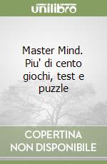 Master Mind. Piu' di cento giochi, test e puzzle libro